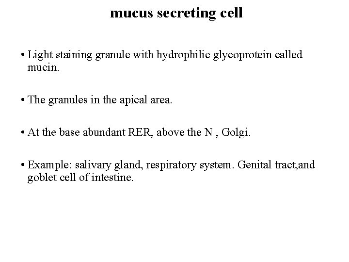 mucus secreting cell • Light staining granule with hydrophilic glycoprotein called mucin. • The