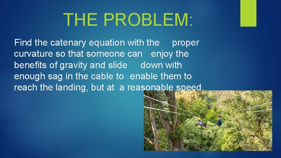 THE PROBLEM: Find the catenary equation with the proper curvature so that someone can