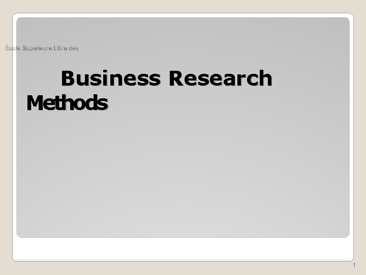 Business Research Methods 1 