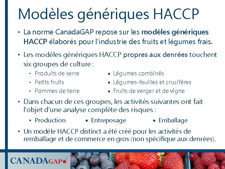 Modèles génériques HACCP • La norme Canada. GAP repose sur les modèles génériques HACCP Modèles génériques HACCP • La norme Canada. GAP repose sur les modèles génériques HACCP