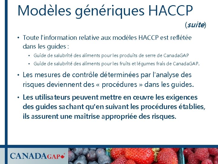 Modèles génériques HACCP (suite) • Toute l’information relative aux modèles HACCP est reflétée dans Modèles génériques HACCP (suite) • Toute l’information relative aux modèles HACCP est reflétée dans