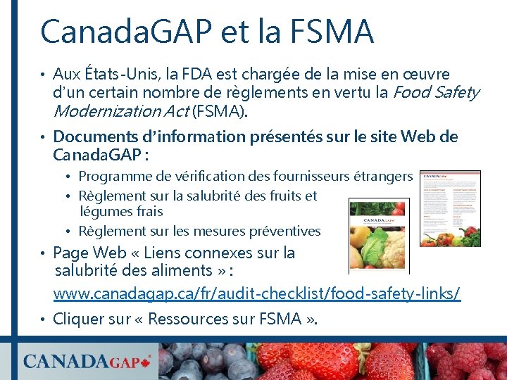 Canada. GAP et la FSMA • Aux États-Unis, la FDA est chargée de la Canada. GAP et la FSMA • Aux États-Unis, la FDA est chargée de la