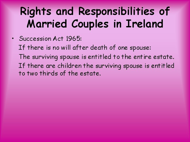 Rights and Responsibilities of Married Couples in Ireland • Succession Act 1965: If there