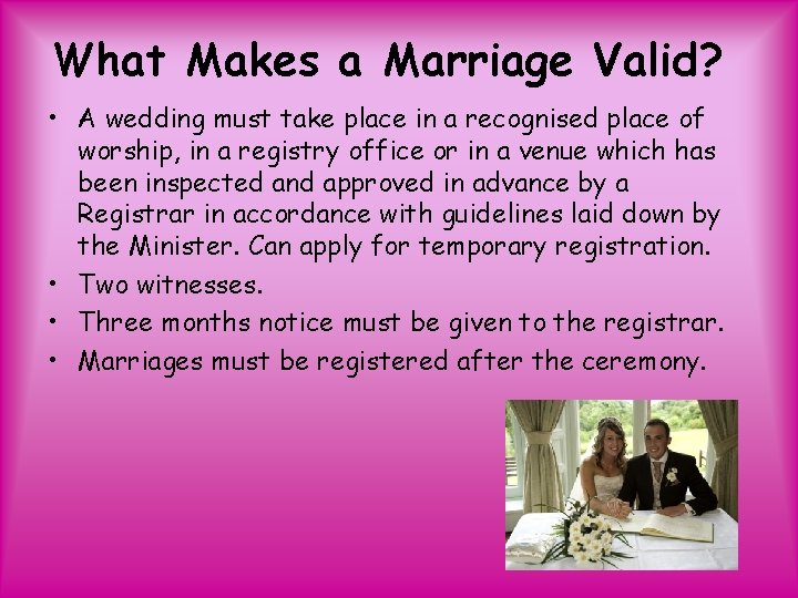 What Makes a Marriage Valid? • A wedding must take place in a recognised