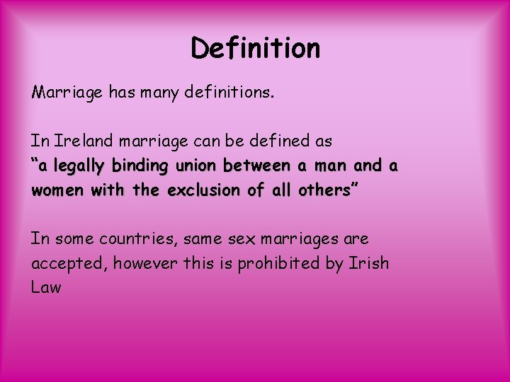 Definition Marriage has many definitions. In Ireland marriage can be defined as “a legally