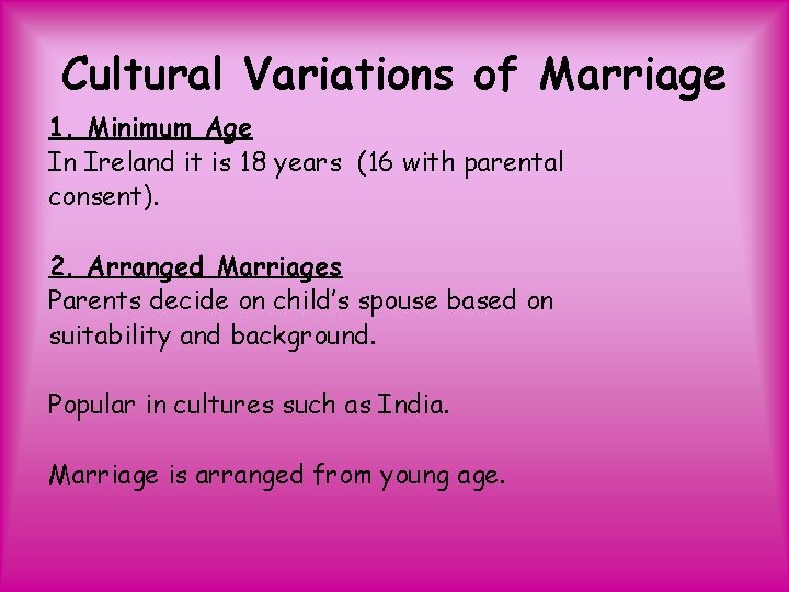 Cultural Variations of Marriage 1. Minimum Age In Ireland it is 18 years (16