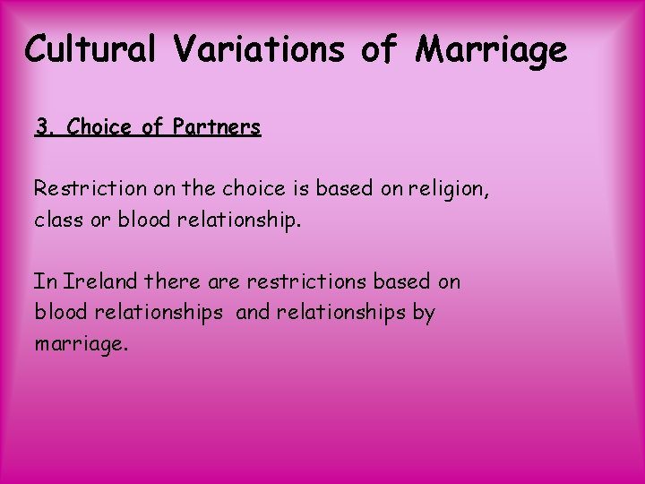 Cultural Variations of Marriage 3. Choice of Partners Restriction on the choice is based