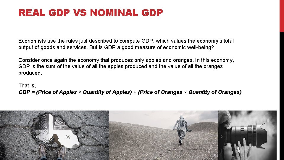 REAL GDP VS NOMINAL GDP Economists use the rules just described to compute GDP,