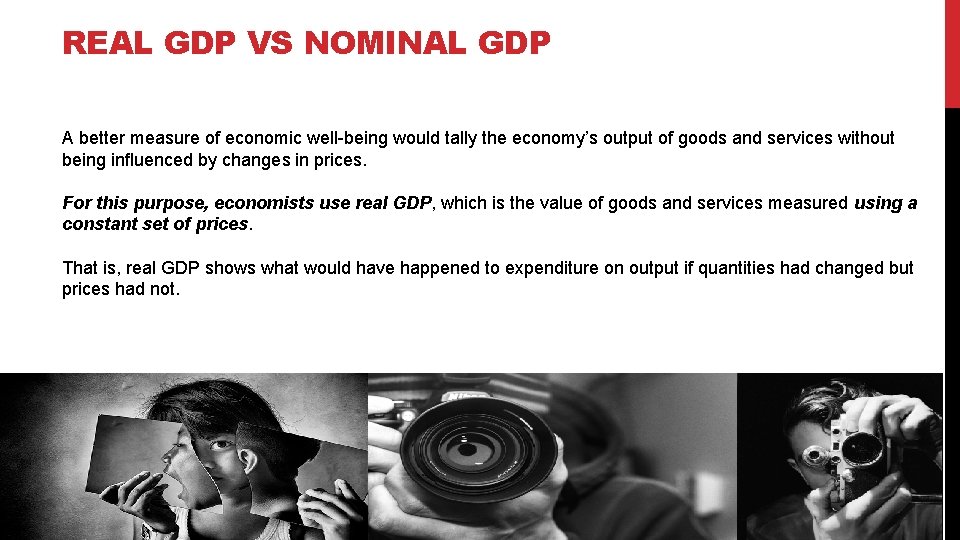 REAL GDP VS NOMINAL GDP A better measure of economic well-being would tally the