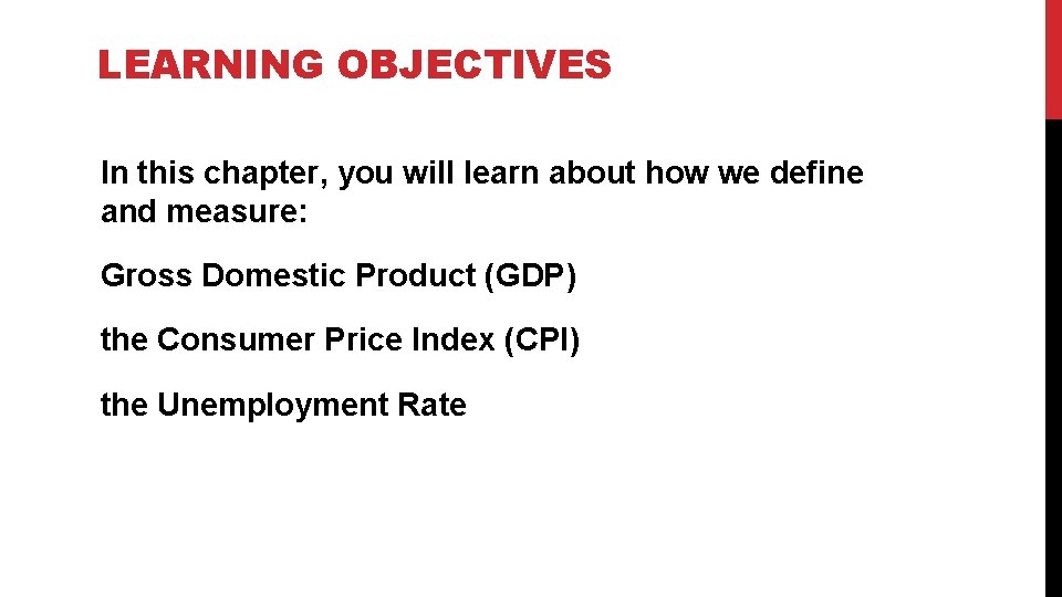 LEARNING OBJECTIVES In this chapter, you will learn about how we define and measure: