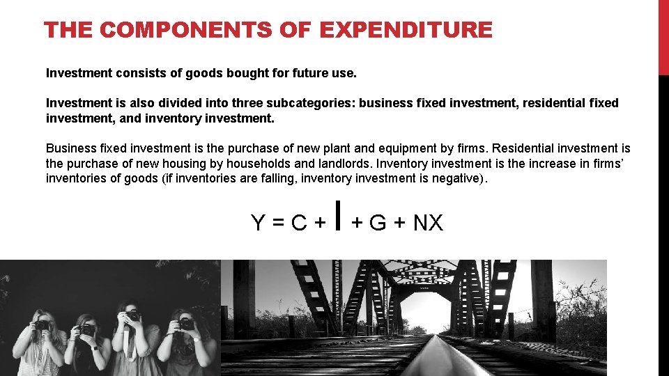 THE COMPONENTS OF EXPENDITURE Investment consists of goods bought for future use. Investment is