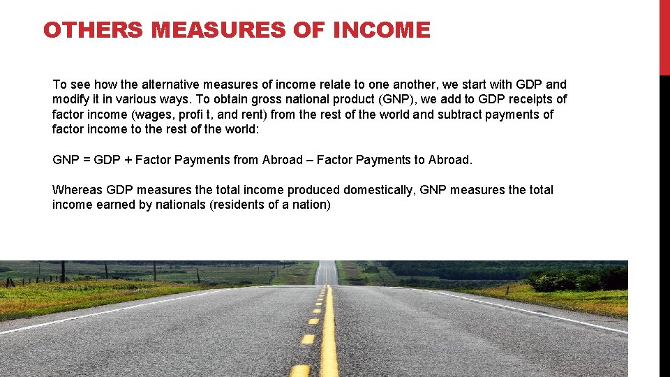 OTHERS MEASURES OF INCOME To see how the alternative measures of income relate to