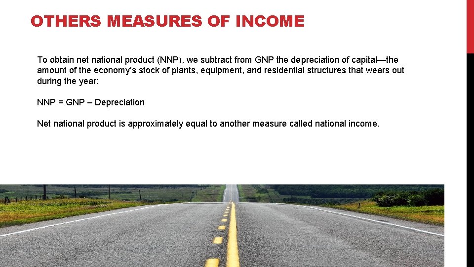 OTHERS MEASURES OF INCOME To obtain net national product (NNP), we subtract from GNP