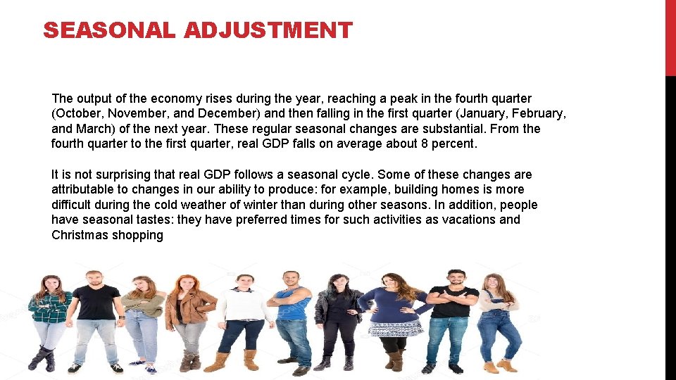 SEASONAL ADJUSTMENT The output of the economy rises during the year, reaching a peak