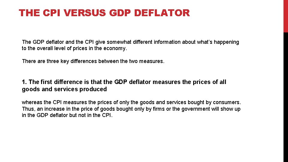 THE CPI VERSUS GDP DEFLATOR The GDP deﬂator and the CPI give somewhat different