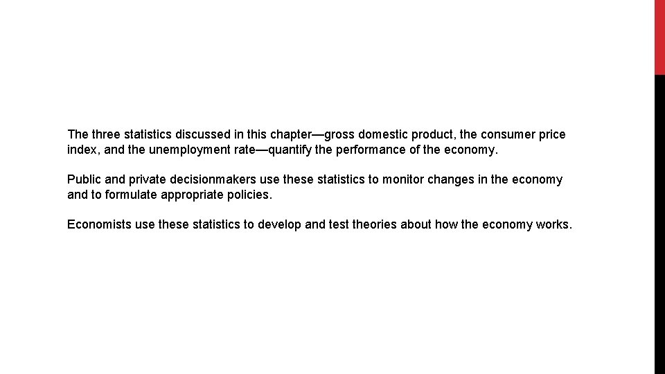 The three statistics discussed in this chapter—gross domestic product, the consumer price index, and