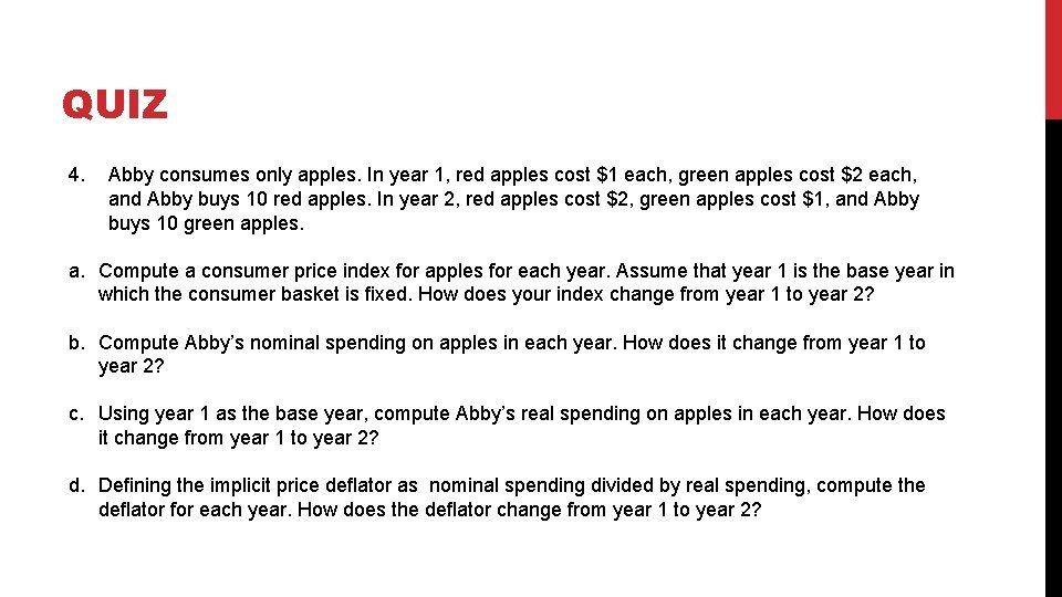 QUIZ 4. Abby consumes only apples. In year 1, red apples cost $1 each,