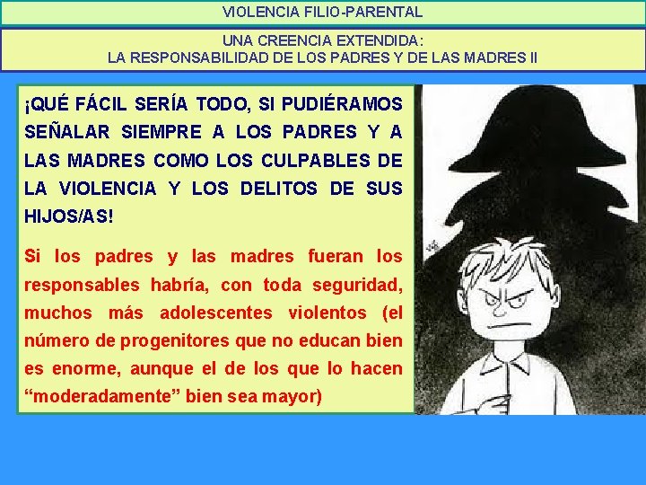 VIOLENCIA FILIO-PARENTAL UNA CREENCIA EXTENDIDA: LA RESPONSABILIDAD DE LOS PADRES Y DE LAS MADRES