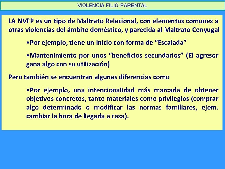 VIOLENCIA FILIO-PARENTAL LA NVFP es un tipo de Maltrato Relacional, con elementos comunes a