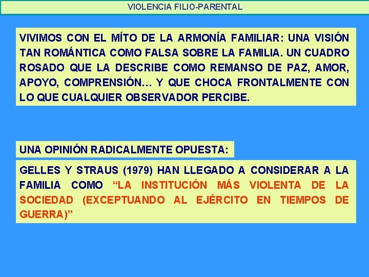 VIOLENCIA FILIO-PARENTAL VIVIMOS CON EL MÍTO DE LA ARMONÍA FAMILIAR: UNA VISIÓN TAN ROMÁNTICA