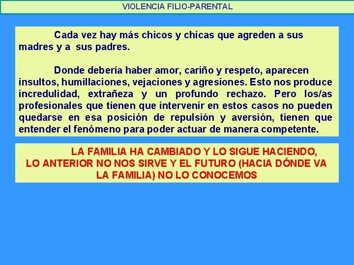 VIOLENCIA FILIO-PARENTAL Cada vez hay más chicos y chicas que agreden a sus madres