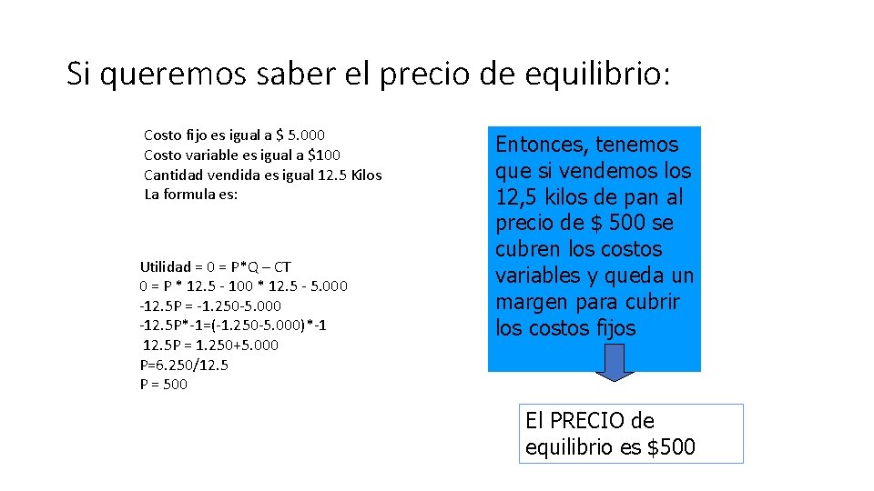 Si queremos saber el precio de equilibrio: Costo fijo es igual a $ 5.