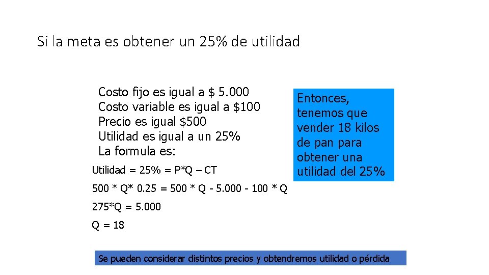 Si la meta es obtener un 25% de utilidad Costo fijo es igual a