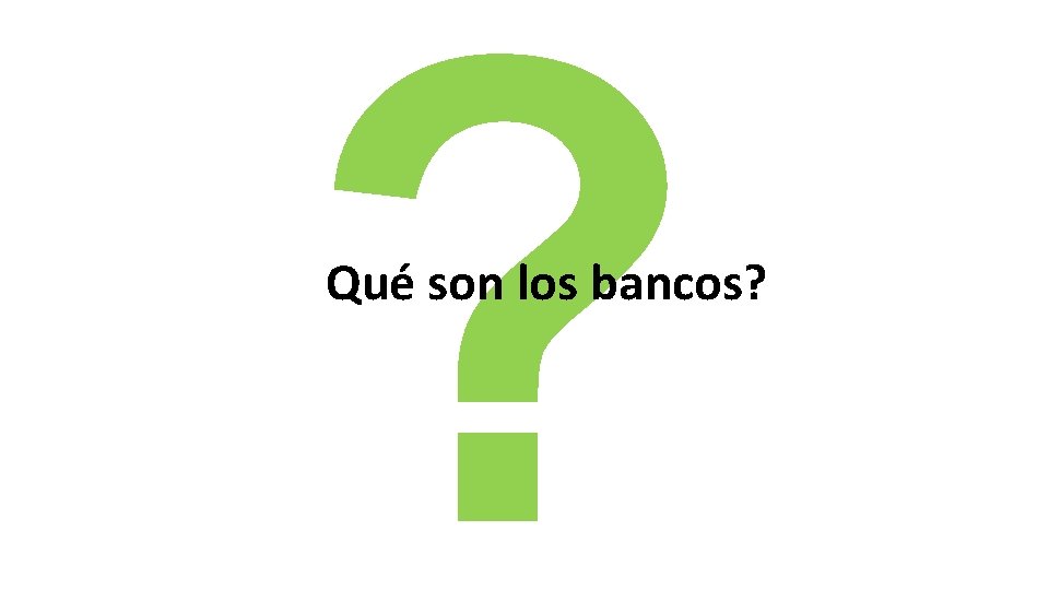 ? ¿Qué son los bancos? 