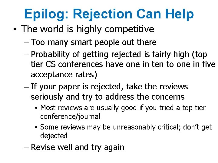 Epilog: Rejection Can Help • The world is highly competitive – Too many smart