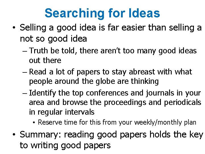 Searching for Ideas • Selling a good idea is far easier than selling a