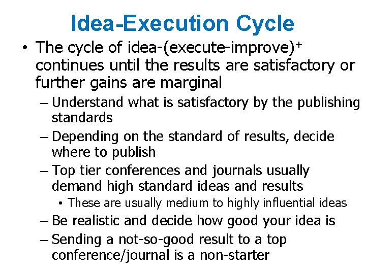 Idea-Execution Cycle • The cycle of idea-(execute-improve)+ continues until the results are satisfactory or