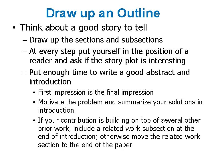 Draw up an Outline • Think about a good story to tell – Draw