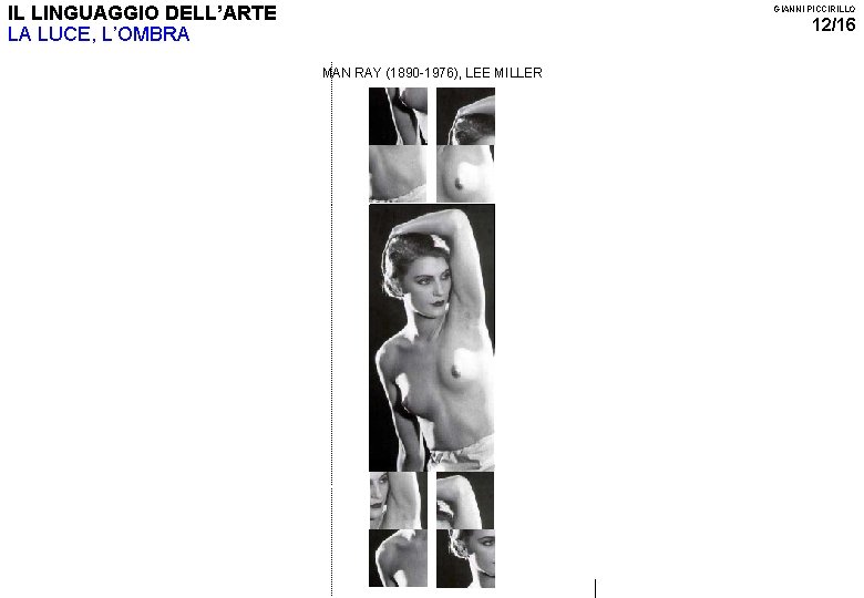 IL LINGUAGGIO DELL’ARTE LA LUCE, L’OMBRA GIANNI PICCIRILLO 12/16 MAN RAY (1890 -1976), LEE