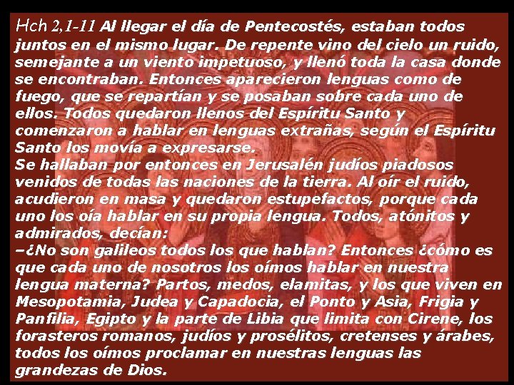 Hch 2, 1 -11 Al llegar el día de Pentecostés, estaban todos juntos en