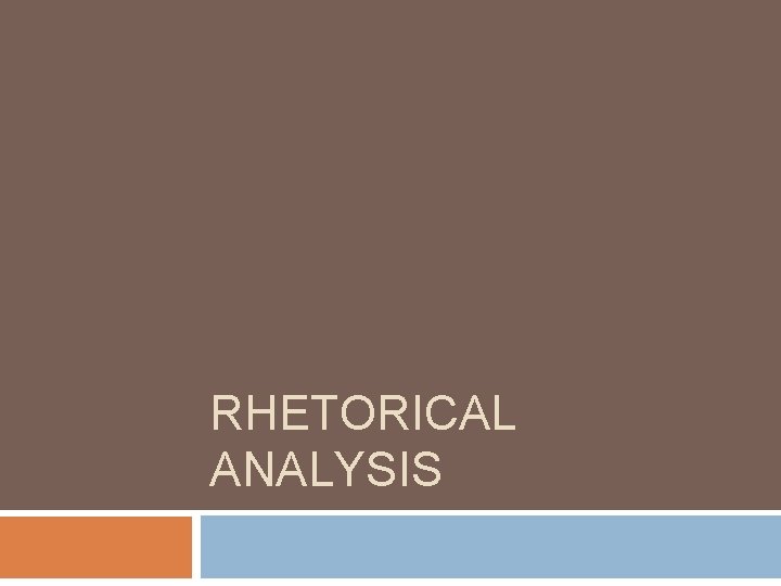 RHETORICAL ANALYSIS 