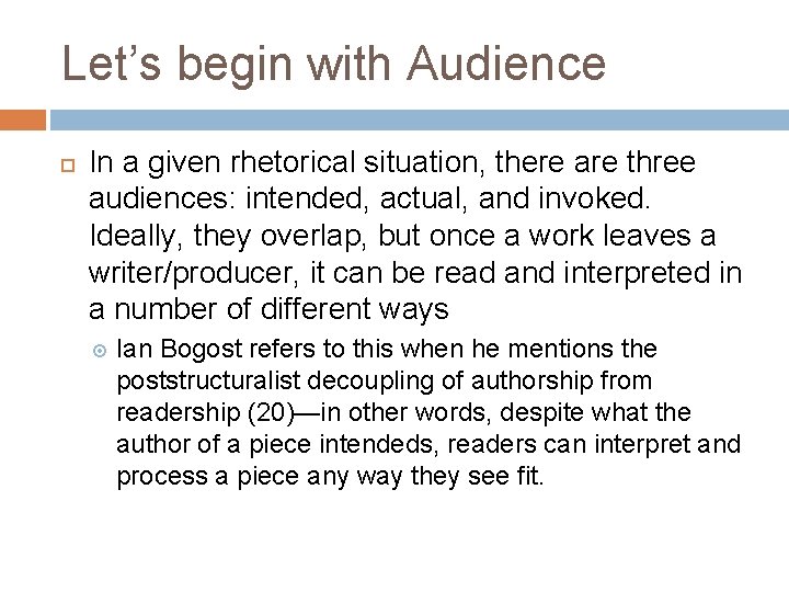 Let’s begin with Audience In a given rhetorical situation, there are three audiences: intended,