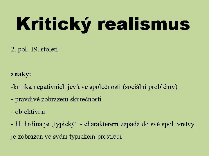 Kritický realismus 2. pol. 19. století znaky: -kritika negativních jevů ve společnosti (sociální problémy)