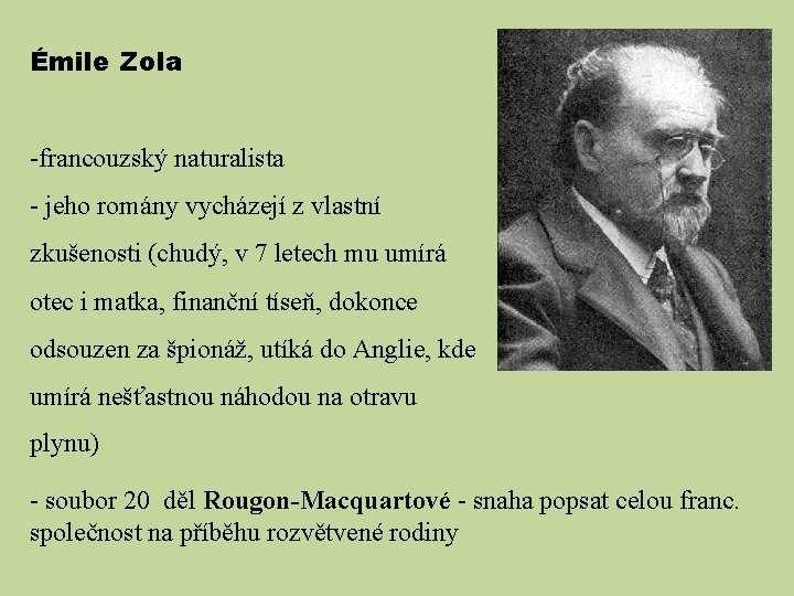 Émile Zola -francouzský naturalista - jeho romány vycházejí z vlastní zkušenosti (chudý, v 7