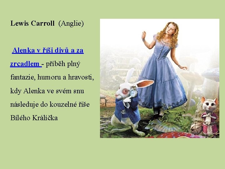 Lewis Carroll (Anglie) Alenka v říši divů a za zrcadlem - příběh plný fantazie,