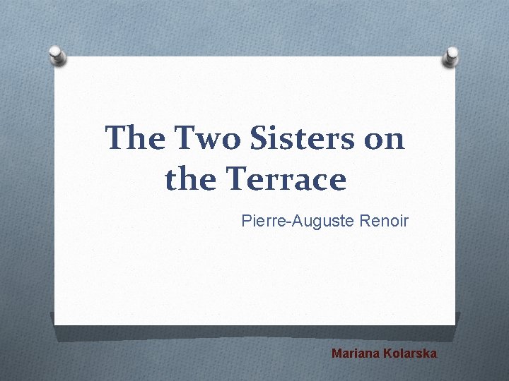 The Two Sisters on the Terrace Pierre-Auguste Renoir Mariana Kolarska 