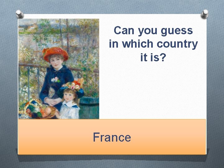 Can you guess in which country it is? France 