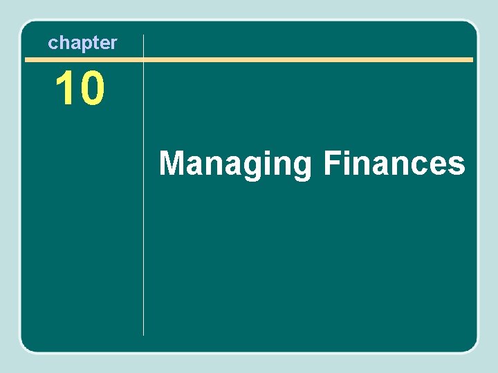 chapter 10 Managing Finances 