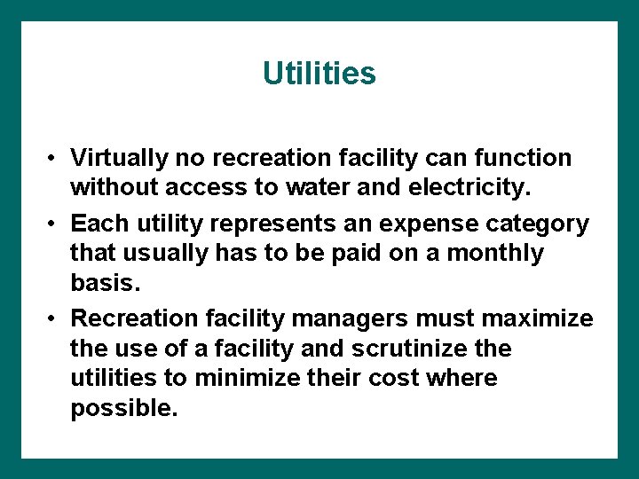 Utilities • Virtually no recreation facility can function without access to water and electricity.