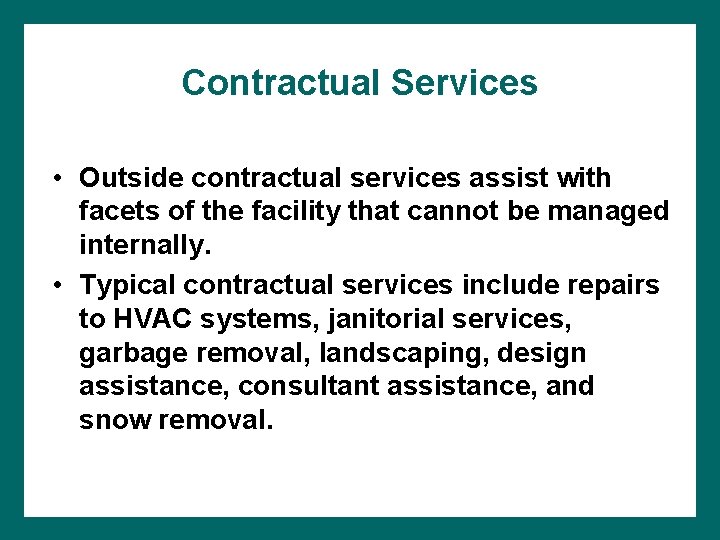 Contractual Services • Outside contractual services assist with facets of the facility that cannot