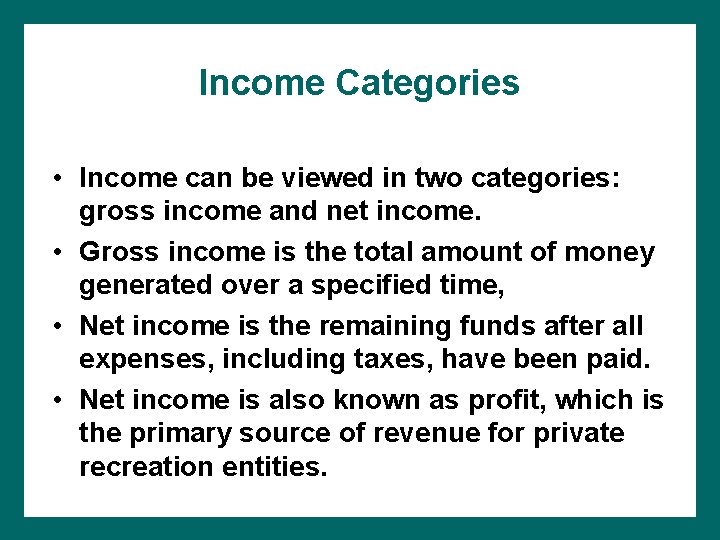 Income Categories • Income can be viewed in two categories: gross income and net