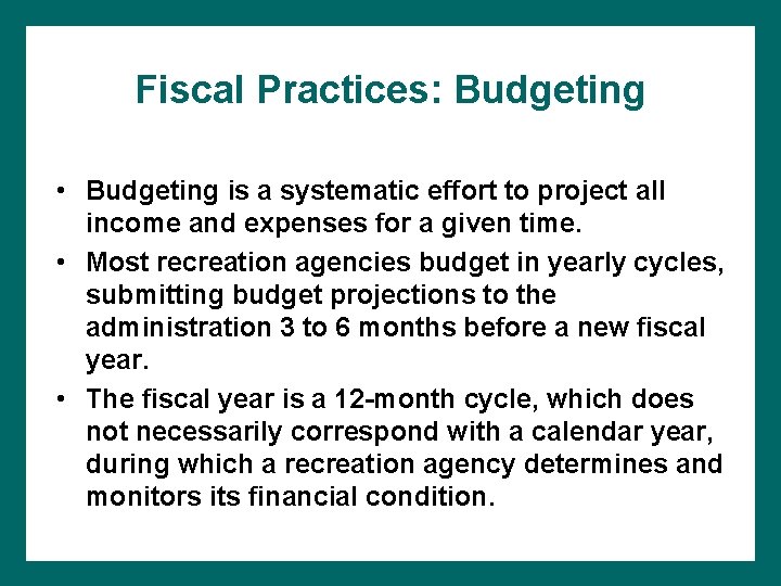 Fiscal Practices: Budgeting • Budgeting is a systematic effort to project all income and