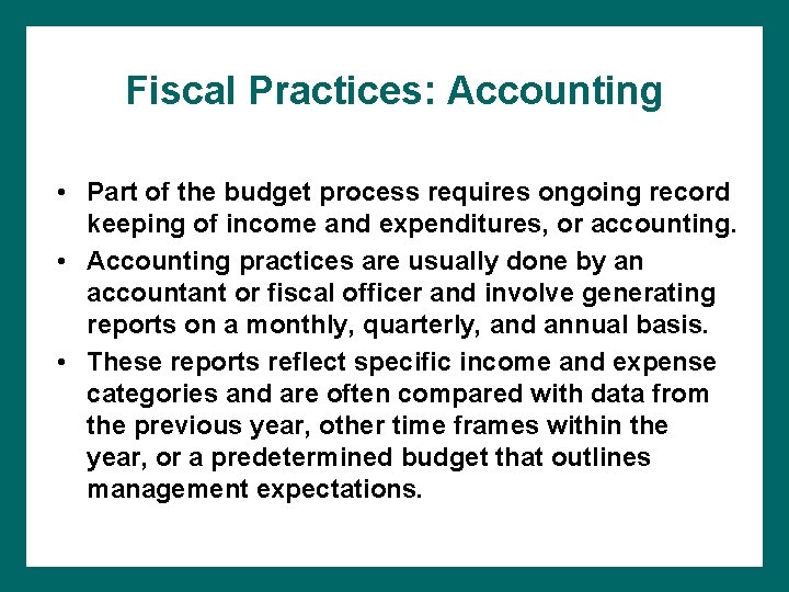 Fiscal Practices: Accounting • Part of the budget process requires ongoing record keeping of