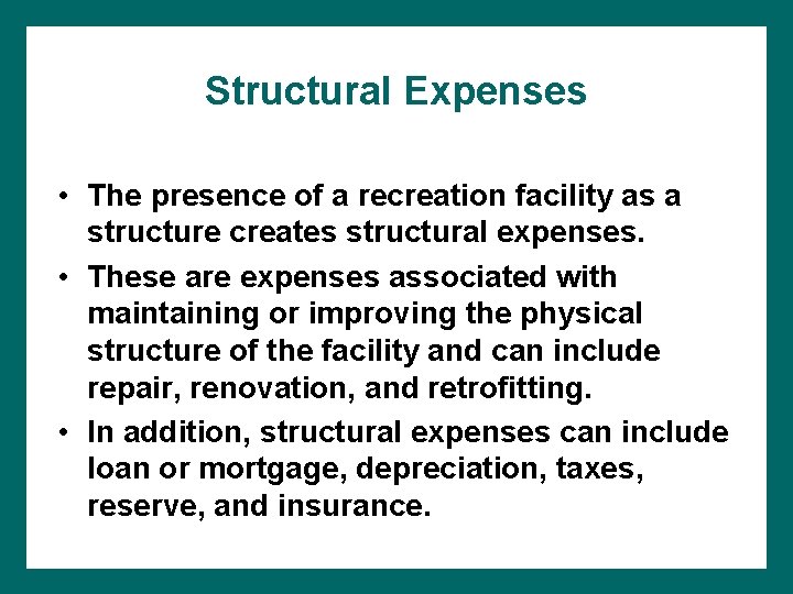 Structural Expenses • The presence of a recreation facility as a structure creates structural