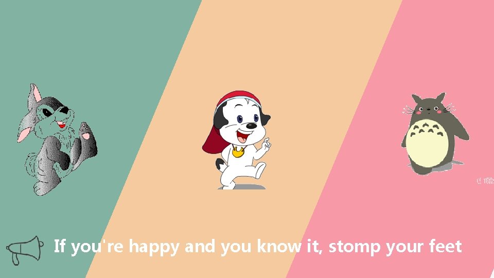 If you're happy and you know it, stomp your feet 