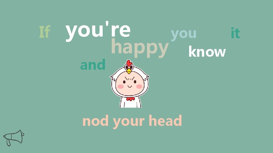 If you're and you it happy know nod your head 